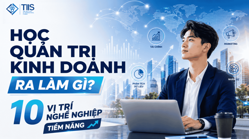 Hình ảnh minh họa chủ đề học Quản trị Kinh doanh ra làm gì, giới thiệu 10 vị trí nghề nghiệp tiềm năng dành cho sinh viên TIIS trong môi trường doanh nghiệp hiện đại.