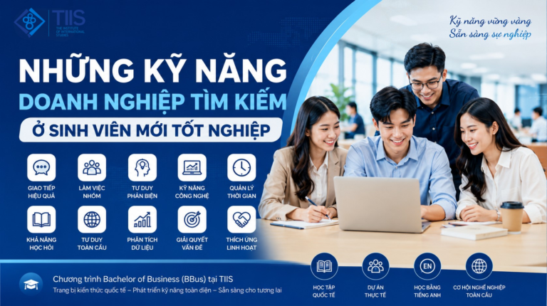 NHỮNG KỸ NĂNG DOANH NGHIỆP TÌM KIẾM Ở SINH VIÊN MỚI TỐT NGHIỆP