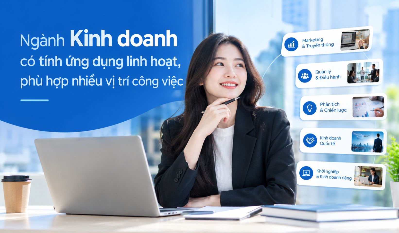Ngành Kinh doanh có tính ứng dụng linh hoạt, phù hợp nhiều vị trí công việc